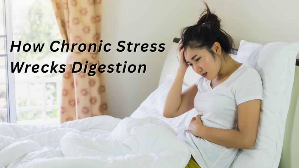 How Chronic Stress Affects Digestion: The Role of Cortisol